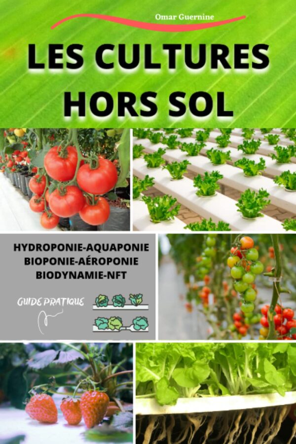 Livre : Les cultures hors sol: Hydroponie-Aquaponie Bioponie-Aéroponie Biodynamie_NFT